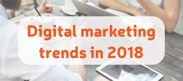 digital marketing trends in 2018 by LTB agency